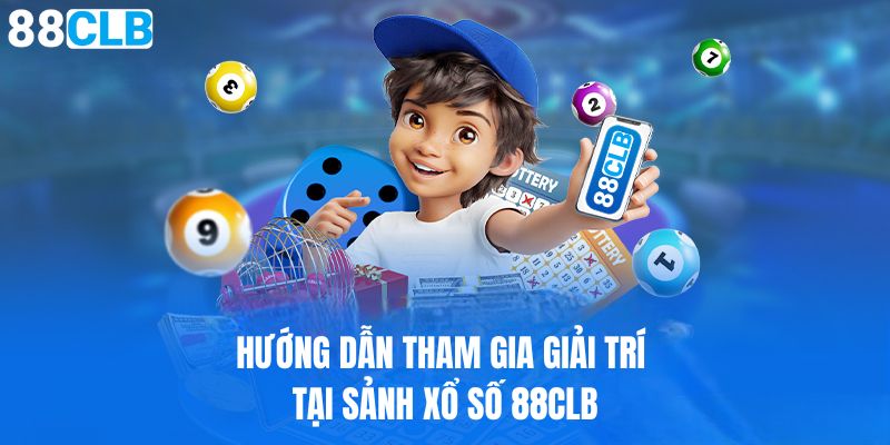 Cách thức tham gia giải trí xổ số 88CLB