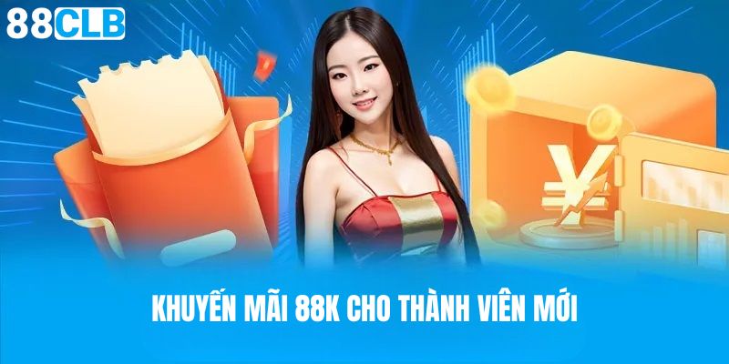 Nhận ngay 88K miễn phí khi gia nhập