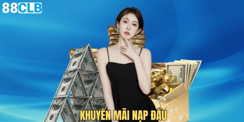 Khuyến Mãi Nạp Đầu 88CLB - Lưu Ý Và Cách Tận Dụng Hiệu Quả