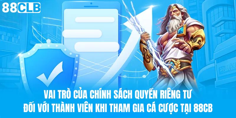 Vai trò của quyền riêng tư đối với thành viên tham gia cá cược tại 88CLB